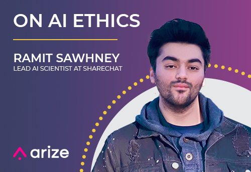 ramit sawhney on ai ethics arize ai