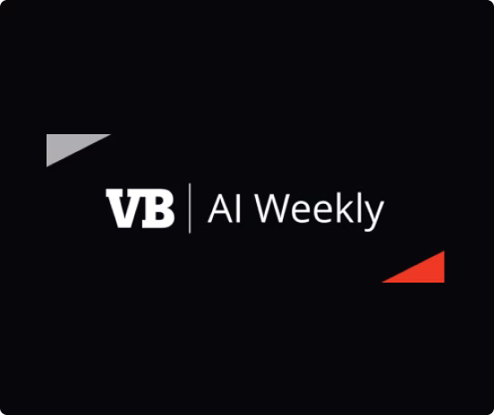 VentureBeat AI Weekly