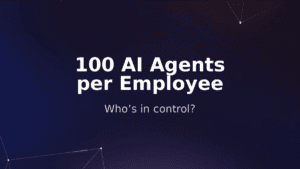 100 AI Agents Per Employee: The Enterprise Governance Gap