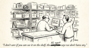 Cartoon of a customer at a spare-parts counter being told "I don't care if you can see it on the shelf, the AI agent says we don't have any"; the word "computer" is crossed out and replaced with "AI agent"