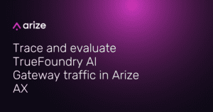 Trace and evaluate TrueFoundry AI Gateway traffic in Arize AX