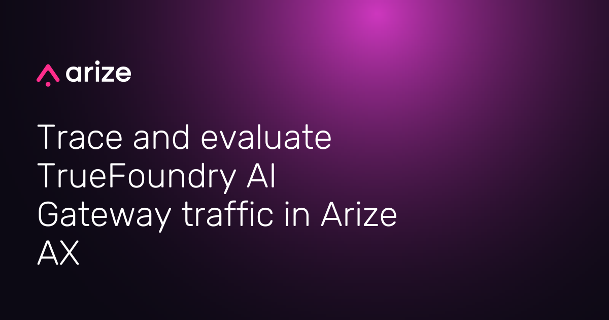 Trace and evaluate TrueFoundry AI Gateway traffic in Arize AX