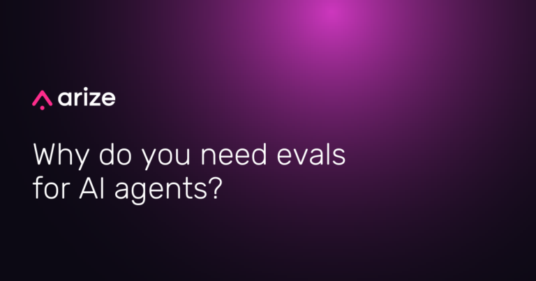 Why do you need evals for AI agents?