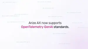 Arize AX adds native support for OpenTelemetry GenAI semantic conventions