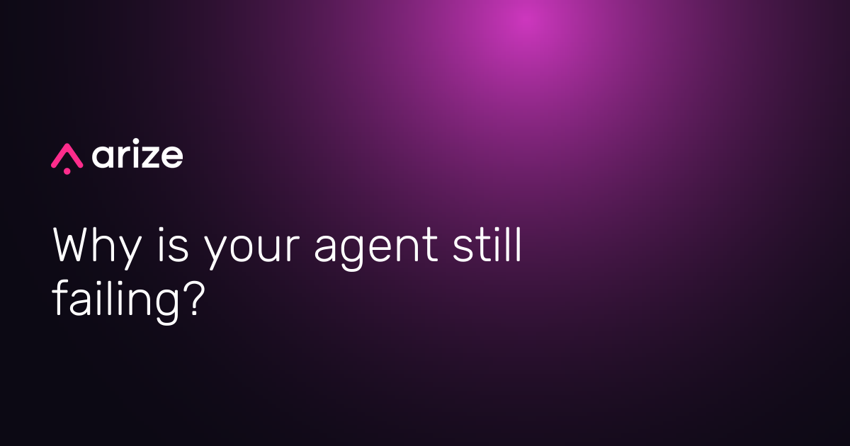 You chose the best model. Why is your agent still failing?