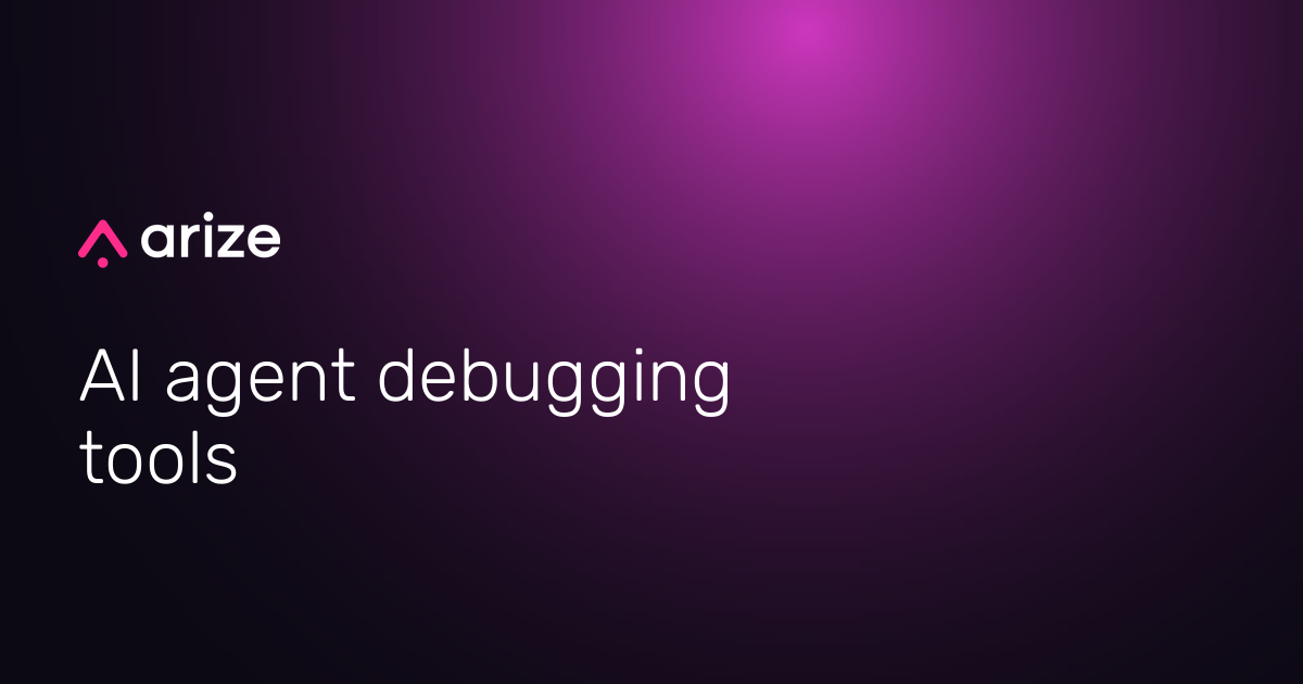 9 Best AI Agent Debugging Tools for Production (2026) - Arize AI