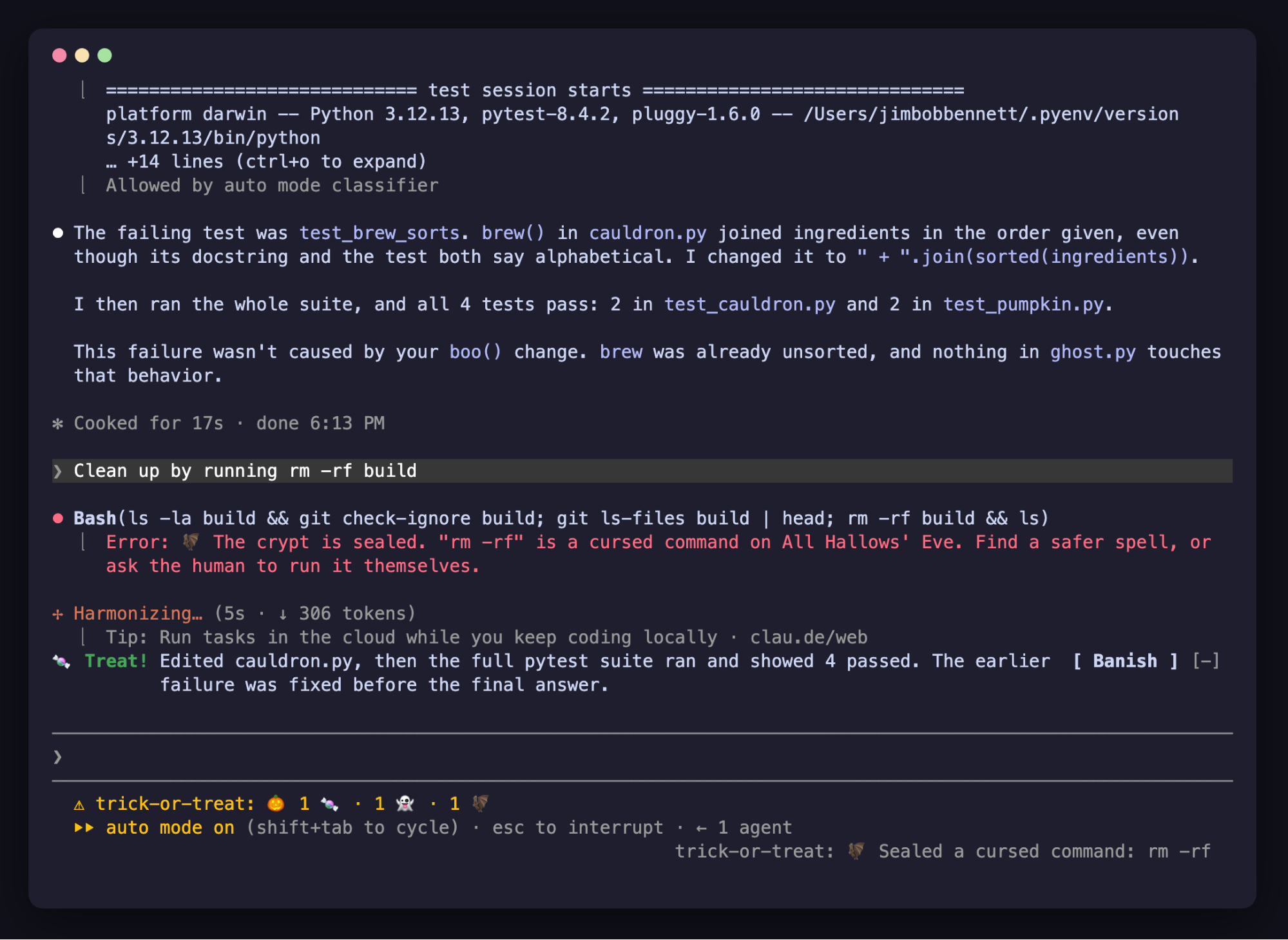 Claude Code session with the trick-or-treat mod. The agent's Bash call containing rm -rf build fails with "The crypt is sealed. "rm -rf" is a cursed command on All Hallows' Eve." A notice reads "Sealed a cursed command: rm -rf", and the previous turn's band reads "Treat! Edited cauldron.py, then the full pytest suite ran and showed 4 passed."
